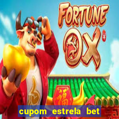 cupom estrela bet primeiro deposito